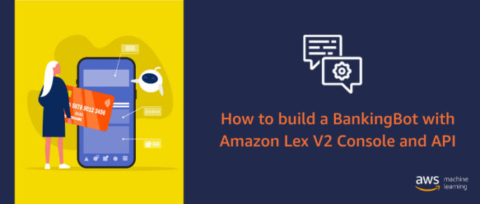 Creating a BankingBot on Amazon Lex V2 Console with support for English and Spanish