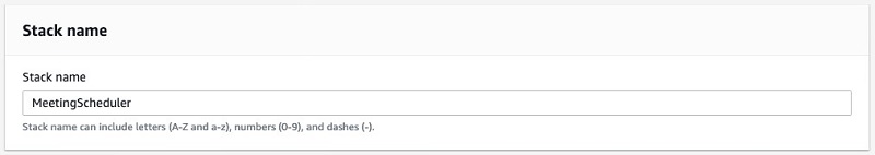 For Stack name, enter a name (for example, MeetingScheduler).