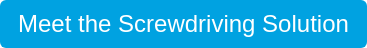 Meet the Screwdriving Solution